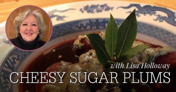 Lisa Holloway Cheesy Sugar Plums recipe