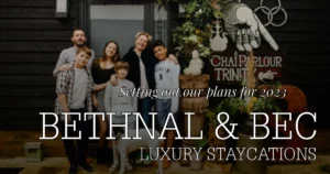 Bethnal and Bec Luxury Staycations